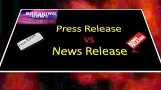 NEWS RELEASE vs PRESS RELEASE