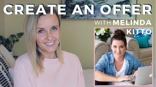 CREATE IRRESISTIBLE OFFERS - 5 Tips To Clarify Your Message with Melinda Kitto