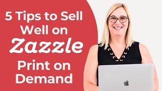 5 Tips to Sell Well on Zazzle (You need these!) from Zazzle Expansion Experts Jen and Elke Clarke