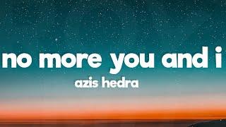 Aziz Hedra - No More You And I (lyrics)