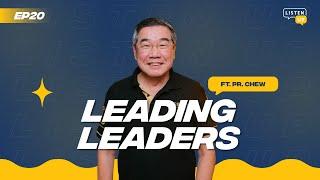 Leading Leaders ft. Pr Chew Weng Chee | Listen Up #20