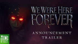 We Were Here Forever I Official Announcement Trailer