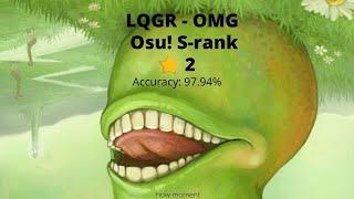 S RANK IN OMG?!? | Osu! Senko - san | LQGR - OMG 97.94% Accuracy [Ohemgee]