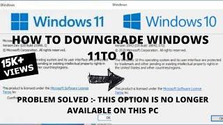 HOW TO DOWNGRADE WINDOWS 11 TO 10 || PROBLEM SOLVED:-THIS OPTION IS NO LONGER AVAILABLE ON THIS PC.