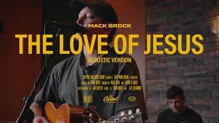 Mack Brock – The Love of Jesus (Official Acoustic Video)