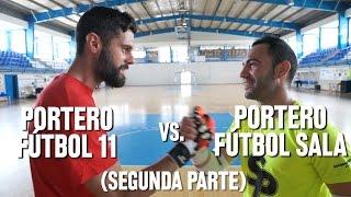 2ª parte Reto Soloporteros: Fútbol Sala vs. Fútbol 11