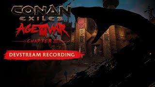 Conan Exiles Age of War Chapter 3 Devstream!