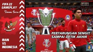 FIFA 22 TIMNAS SERIES - IRAN VS INDONESIA [ FINAL AFC ASIAN CUP ]