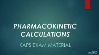 PHARMACOKINETIC CALCULATIONS - KAPS EXAM MATERIAL