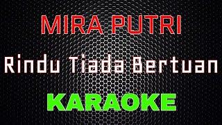 Mira Putri - Rindu Tiada Bertuan (Karaoke) | LMusical