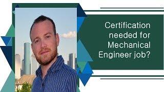 Certification Programs Needed For Mechanical Engineer Job | Mechanical Engineering Certification