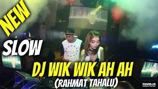 DJ WIK WIK AH AH VIRAL TAHUN INI RAHMAT TAHALU