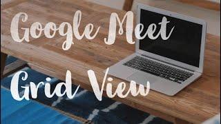 Add Grid View to Google Meet