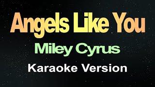 Angels Like You - Miley Cyrus (Karaoke)