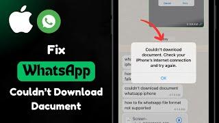 How To Fix WhatsApp Couldn't Download Document On iPhone iOS 17