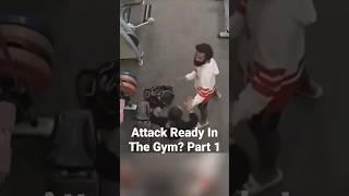 Woman Fight Back. Attack Ready In The Gym? Part 1