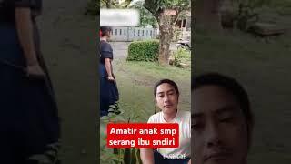 Detik detik amatir anak smp serang ibunya sendiri!!