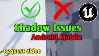 Request Video unreal engine android mobile shadow issues & bad shadow problem solution