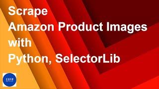 Scrape Amazon Product Images with Python, SelectorLib