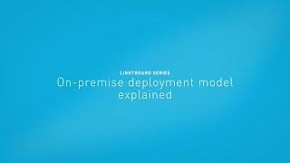 On-premise deployment model explained