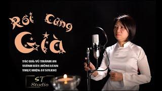 Rồi Cũng Già _ Trần Hồng Loan [ST Studio] _ Sáng Tác: Nhạc sĩ Vũ Thành An