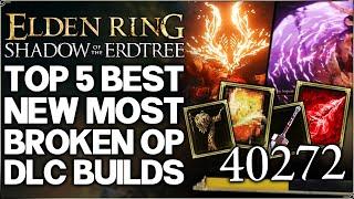 Shadow of the Erdtree - Top 5 Best INCREDIBLE Fun New Builds to Try - OP Build Guide Elden Ring DLC!