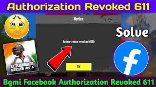 authorization revoked 611 | bgmi authorization revoked 611 | bgmi login problem facebook