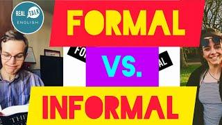 FORMAL vs. INFORMAL ENGLISH