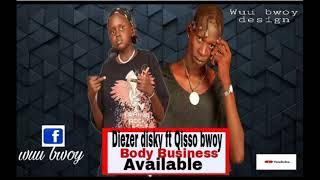 Diezer disky ft Qizzo bwoy -Body Business (official audio)