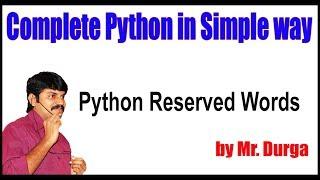 Python Tutorials || Python Reserved Words || by Durga Sir