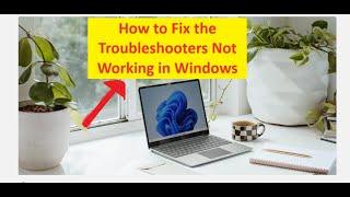 How to Fix the Troubleshooters Not Working in Windows | Windows Troubleshooter not Working