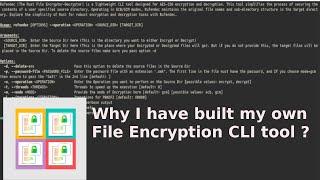 Why have I built my own free and opensource File Encryption CLI tool using AES-256 (GCM) in Rust?