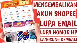 Cara Mengembalikan Akun Shopee Yang Lupa Email Dan Nomor HP