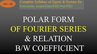 Polar Form  of  Fourier Series & Relation Between Real Coefficients | S & S | R K Classes | Lec-46