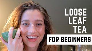 LOOSE LEAF TEA FOR BEGINNERS - what is the difference between a tea bag and loose leaf tea???