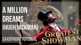 How to play A Million Dreams by Hugh Jackman on Alto Sax (Tutorial)