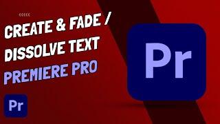 How To Fade Text And Dissolve Text - Premiere Pro