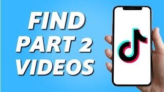 How to Find Part 2 TikTok Videos (Simple)