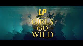 LP - Girls Go Wild (Official Video)