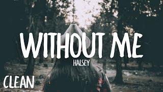 Halsey - Without Me (Clean - Lyrics)