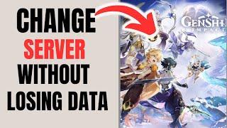 How To Change Server In Genshin Impact Without Losing Data (Find Out)