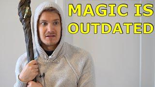 MAGIC IS OUTDATED!