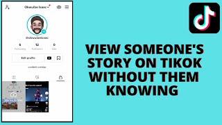 how to view someone's Tiktok story without them knowing