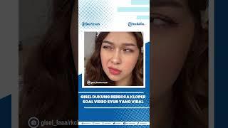 Gisel Dukung Rebecca Kloper Soal Video Syur yang Viral: Sebagai Perempuan Ngerti