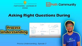 Asking Right Questions During Process Understanding | Episode 2