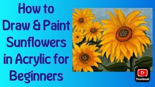 Drawing and Painting Sunflowers--Lessons in Acrylic for Beginners