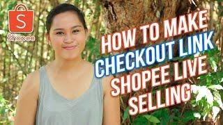 HOW TO MAKE CHECKOUT LINKS SHOPEE Live Selling 2020
