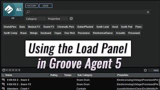 How To Use The Load Panel in Groove Agent 5