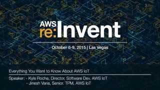 AWS re:Invent 2015 | (MBL205) Everything You Want to Know About IoT