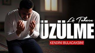 Üzülme “LÂ TAHZEN” - Kalbinde hissedeceksin..